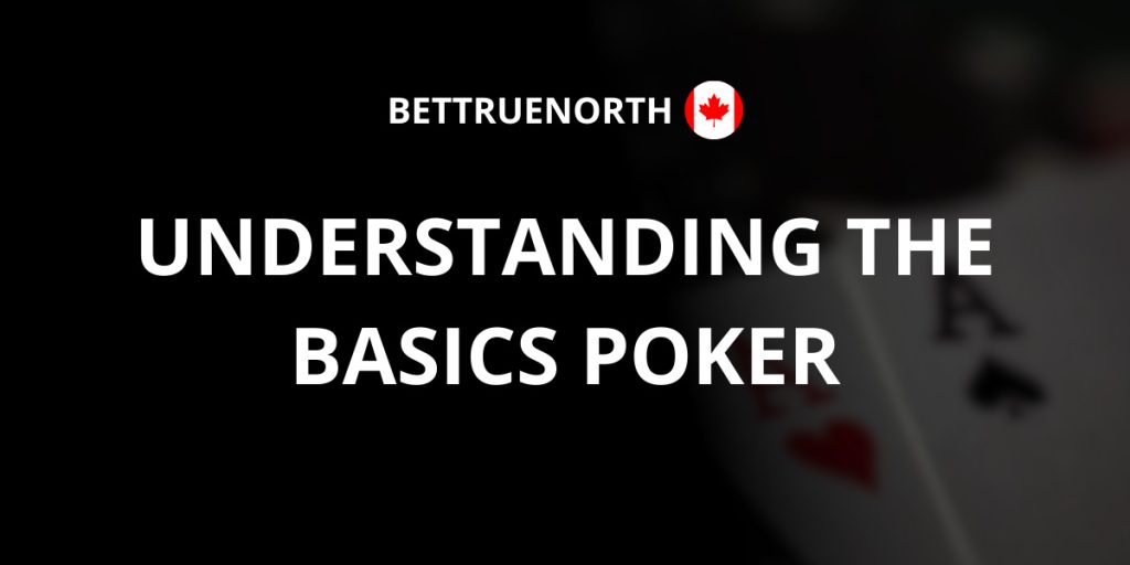 Understanding the Basics Poker