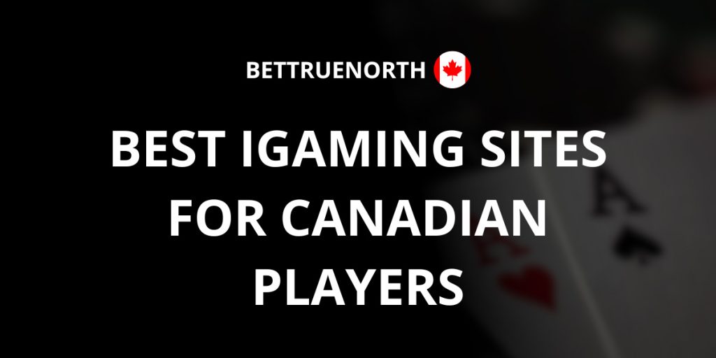 Best iGaming Sites for Canadian Players