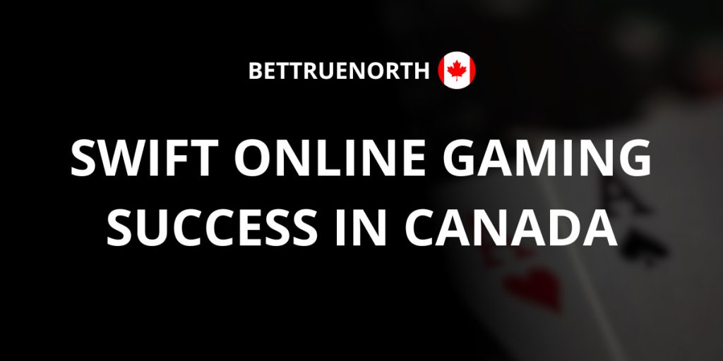 Swift Online Gaming Success in Canada