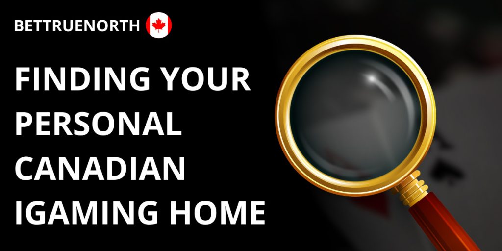 Finding Your Personal Canadian iGaming Home